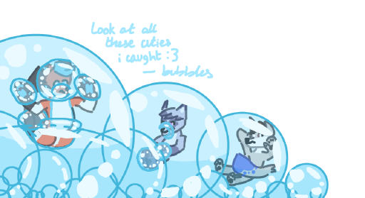 Just three bubblebrains trapped together, some more bubbled than others :3c. Originally, Crirex only had the bubble below them, but I added the rest to, you guessed it, tease them in DMs.